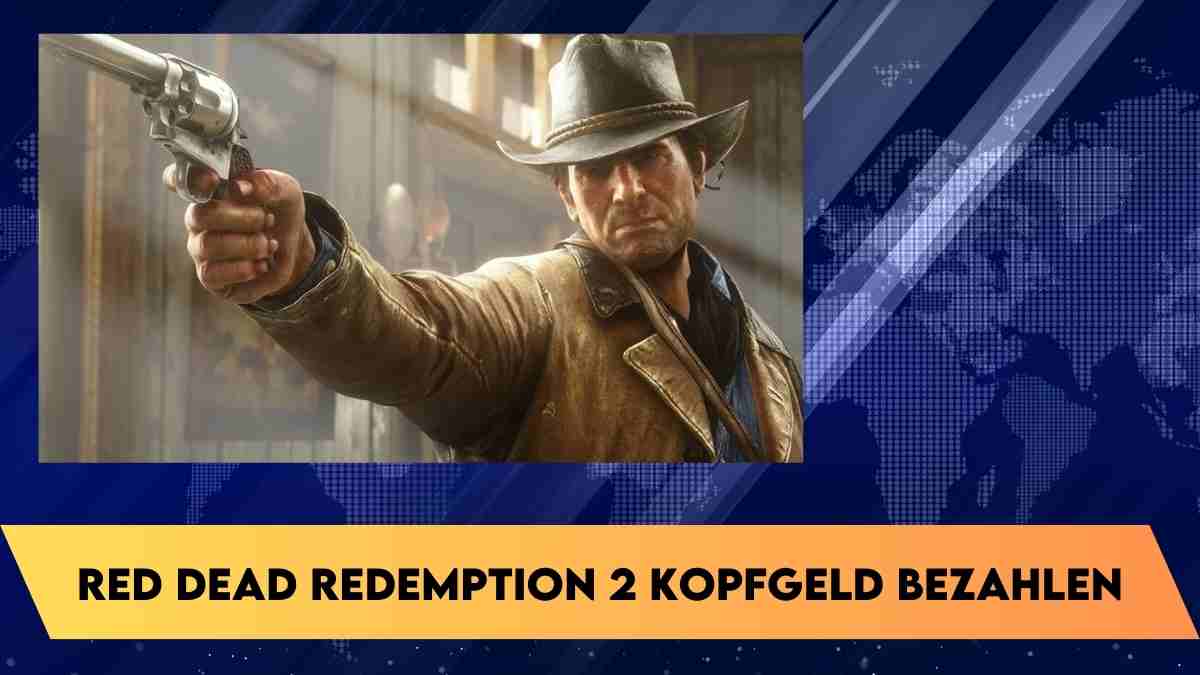 Red Dead Redemption 2 kopfgeld bezahlen