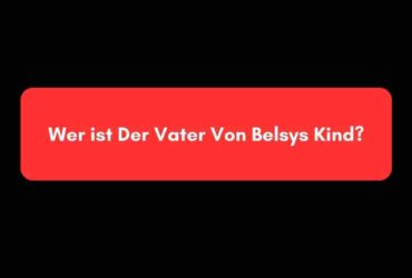 Wer ist Der Vater Von Belsys Kind