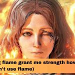 Elden Ring flame grant me strength how to use