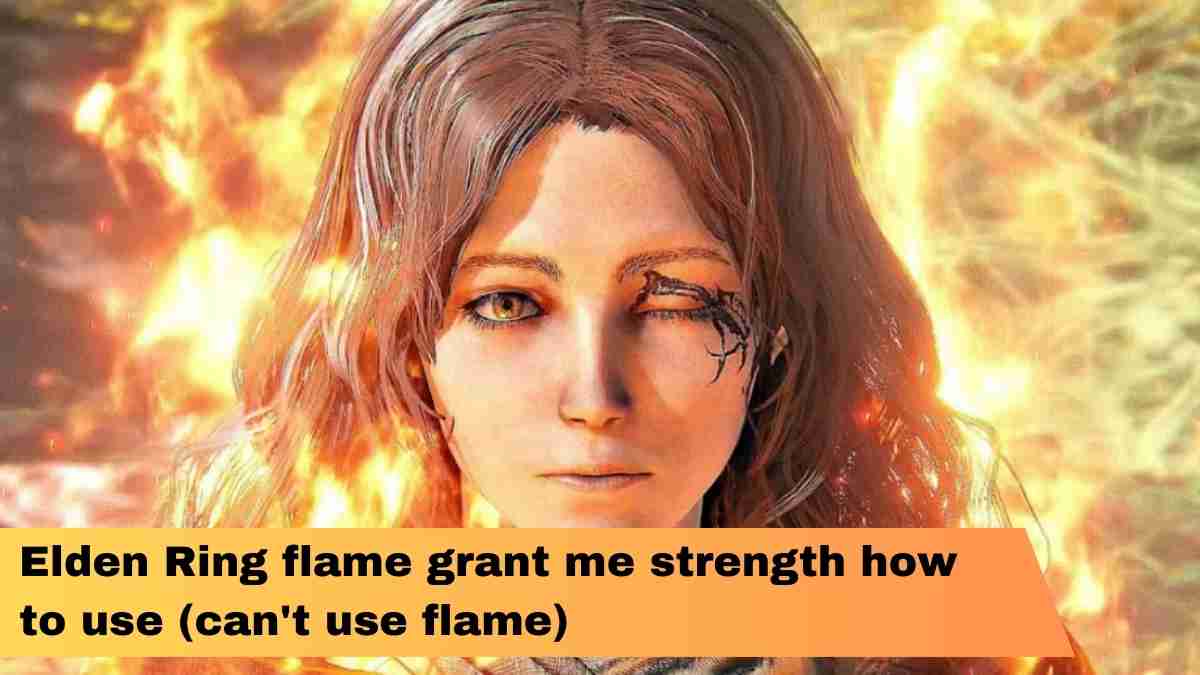 Elden Ring flame grant me strength how to use