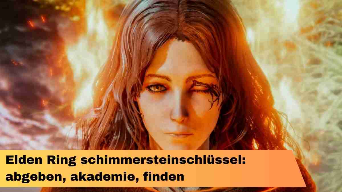 Elden Ring schimmersteinschlüssel: abgeben