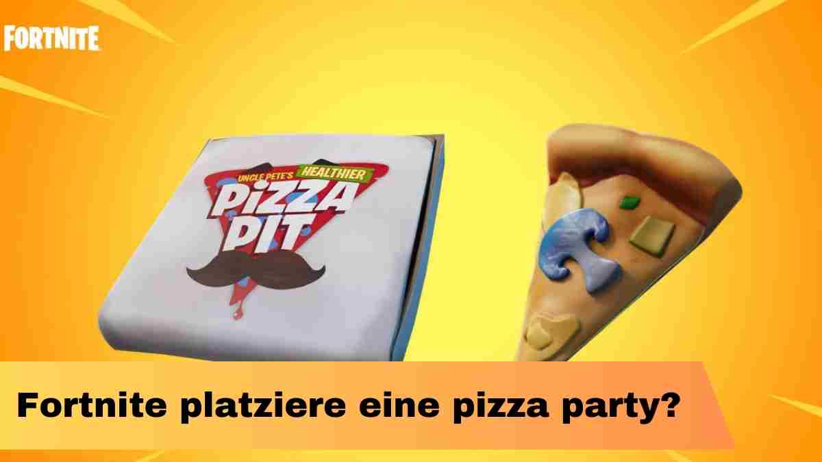 Fortnite platziere eine pizza party