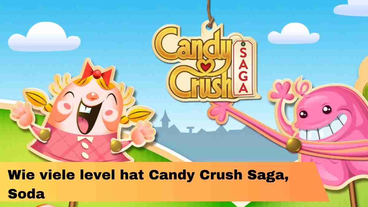 Wie viele level hat Candy Crush
