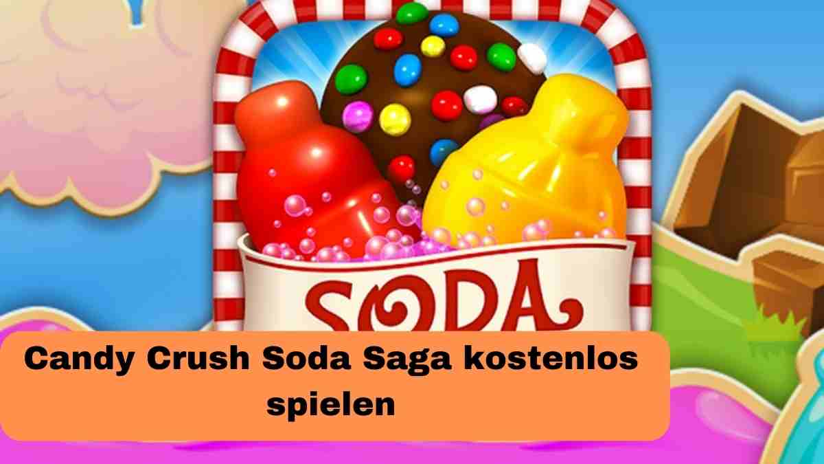 Candy Crush Soda Saga kostenlos spielen