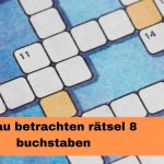 Genau betrachten rätsel 8 buchstaben