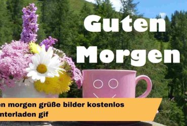 Guten morgen grüße bilder kostenlos herunterladen gif