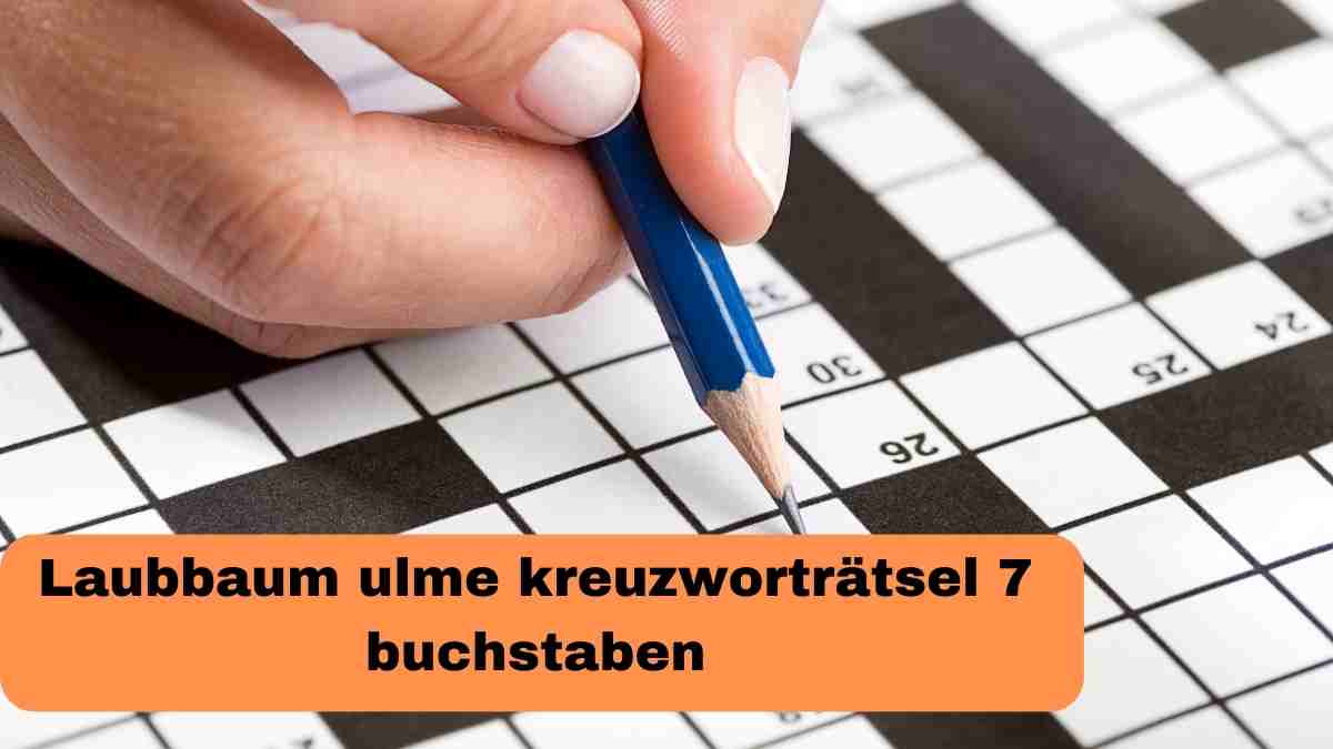 Laubbaum ulme kreuzworträtsel 7 buchstaben
