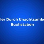 Fehler Durch Unachtsamkeit 8 Buchstaben