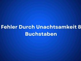 Fehler Durch Unachtsamkeit 8 Buchstaben