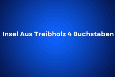 Insel Aus Treibholz 4 Buchstaben