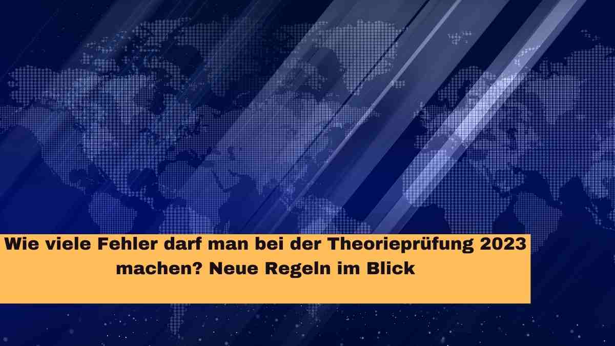 Wie Viele Fehler Darf Man Bei Der Theorieprüfung Haben 2023