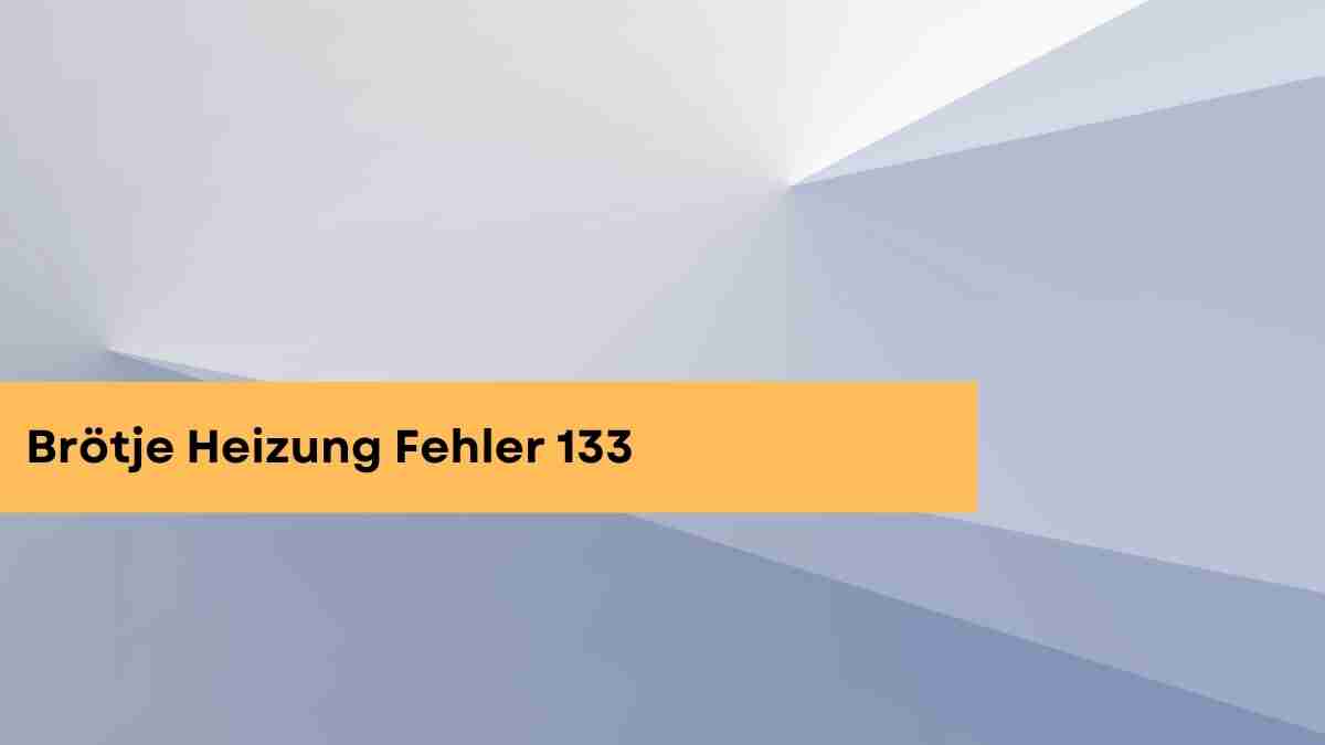 Brötje Heizung Fehler 133